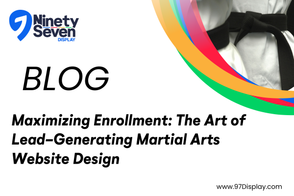 Maximizing Enrollment: The Art of Lead-Generating Martial Arts Website Design