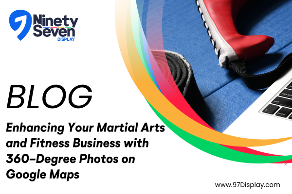 Enhancing Your Martial Arts and Fitness Business with 360-Degree Photos on Google Maps